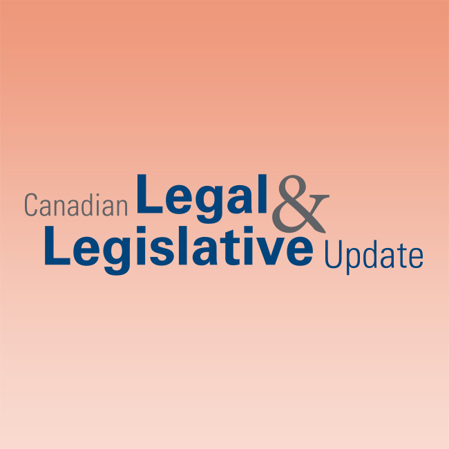 Canadian Legal & Legislative Update