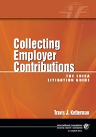 Collecting Employer Contributions: The ERISA Litigation Guide Collecting Employer Contributions: The ERISA Litigation Guide