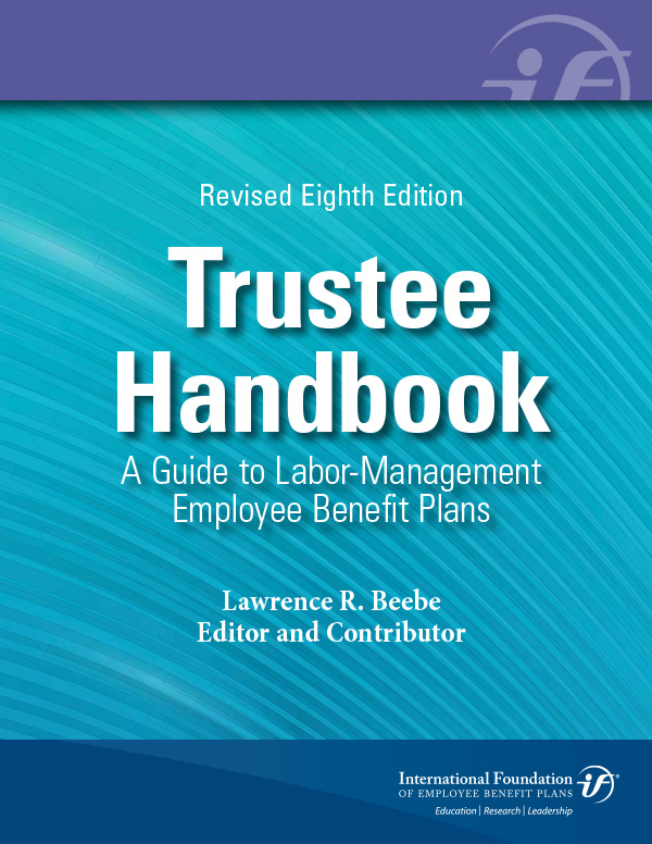 Trustee Handbook: A Guide to Labor-Management Employee Benefit Plans Trustee Handbook: A Guide to Labor-Management Employee Benefit Plans cover